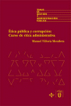 ETICA PUBLICA Y CORRUPCION:CURSO DE ETICA ADMINISTRATIVA