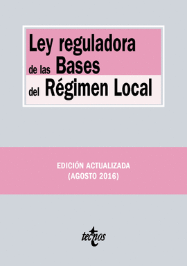 LEY REGULADORA DE LAS BASES DEL RÉGIMEN LOCAL 436. 2ªEDICION. 2016