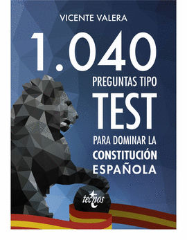 1040 PREGUNTAS TIPO TEST SOBRE LA CONSTITUCIÓN ESPAÑOLA