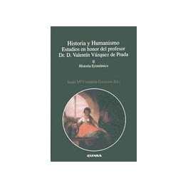 HISTORIA Y HUMANISMO II ESTUDIOS EN HONOR DEL PROFESOR VALENTIN