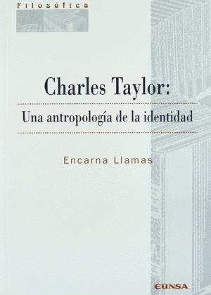 CHARLES TAYLOR:UNA ANTROPOLOGIA DE LA IDENTIDAD