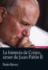 HISTORIA DE CRISTO AMOR DE JUAN PABLO II, LA