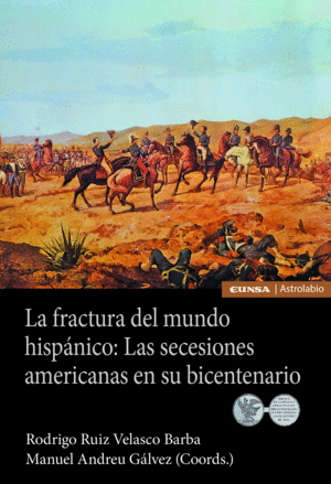 LA FRACTURA DEL MUNDO HISPANICO: LAS SECESIONES AMERICANAS EN SU