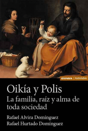 OIKIA Y POLIS FAMILIA,RAIZ Y ALMA DE TODA SOCIEDAD