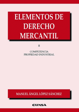 ELEMENTOS DE DERECHO MERCANTIL 2 COMPETENCIA PROPIE.INDUST.