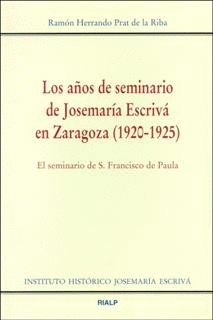LOS AÑOS DE SEMINARIO DE JOSEMARIA ESCRIVA EN ZARAGOZA 1920-1925