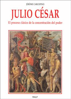 JULIO CESAR (EL PROCESO CLASICO DE LA CONCENTRACION DEL PODER)