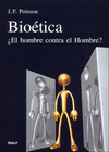 BIOETICA EL HOMBRE CONTRA EL HOMBRE