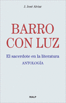 BARRO CON LUZ (EL SACERDOTE EN LA LITERATURA ANTOLOGIA)