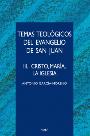 TEMAS TEOLOGICOS DEL EVANGELIO DE SAN JUAN, VOL. 3
