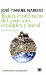 RAICES ECONOMICAS DEL DETERIORIO ECOLOGICO Y SOCIAL (NUEVA ED.)