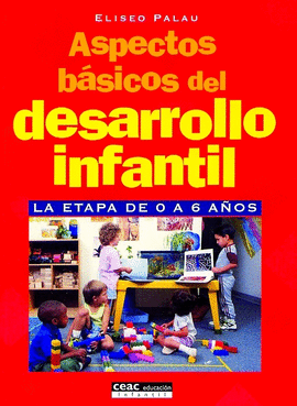 ASPECTOS BASICOS DEL DESARROLLO INFANTIL LA ETAPA DE 0 A 6 AÑOS