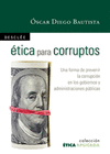 ETICA PARA CORRUPTOS