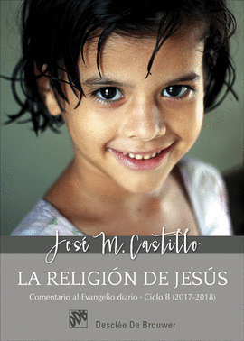 LA RELIGION DE JESUS. COMENTARIOS AL EVANGELIO DIARIO CICLO B (20