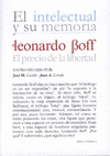 LEONARDO BOFF EL PRECIO DE LA LIBERTAD INTELECTUAL Y SU MEMORIA