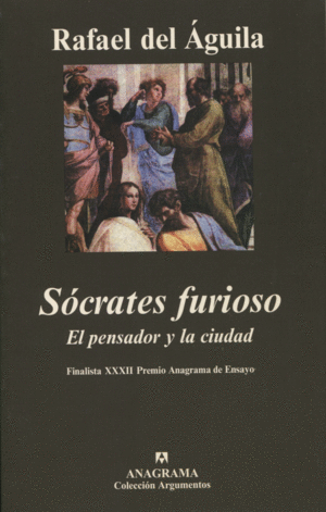 SOCRATES FURIOSO EL PENSADOR Y LA CIUDAD