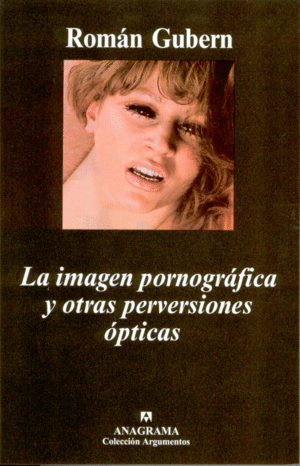 IMAGEN PORNOGRAFICA Y OTRAS PERVERSIONES OPTICAS, LA