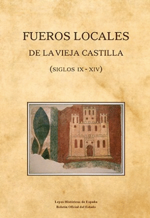 FUEROS LOCALES DE LA VIEJA CASTILLA (SIGLOS IX-XIV)