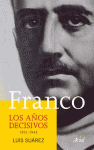 FRANCO LOS AÑOS DECISIVOS 1931-1945
