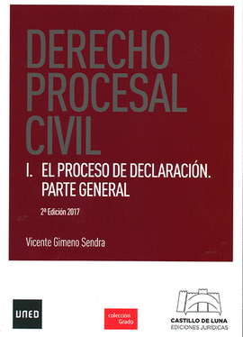 DERECHO PROCESAL CIVIL I. EL PROCESO DE DECLARACIÓN. PARTE GENERAL