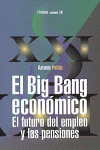 BIG BANG ECONOMICO ,EL FUTURO DEL EMPLEOY LAS PENSIONES