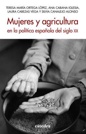 MUJERES Y AGRICULTURA EN LA POLITICA ESPAÑOLA DEL SIGLO XX