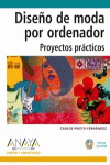 DISEÑO DE MODA POR ORDENADOR PROYECTOS PRACTICOS +CD ROM