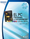 PC HARDWARE Y COMPONENTES, EL EDICION 2010
