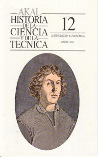 REVOLUCION ASTRONOMICA AKAL HIST. DE LA CIENCIA TEC. 12