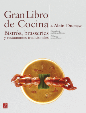 GRAN LIBRO DE COCINA DE ALAIN DUCASSE. BISTROS, BRASSERIES Y REST