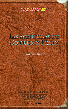 AVENTURAS DE GOTREK Y FELIX, LAS (EDICION PARA COLECCIONISTAS)