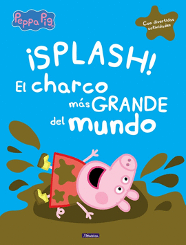PEPPA PIG. SPLASH EL CHARCO MÁS GRANDE DEL MUNDO