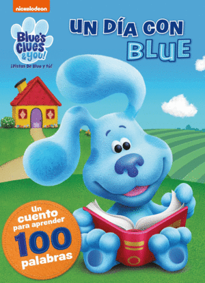 UN DÍA CON BLUE UN CUENTO PARA APRENDER 100 PALABRAS (BLUE'S CLU