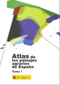 ATLAS DE LOS PAISAJES AGRARIOS DE ESPAÑA TOMO I