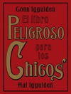 LIBRO PELIGROSO PARA LOS CHICOS, EL