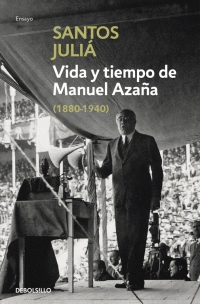 VIDA Y TIEMPO DE MANUEL AZAÑA 1880-1940