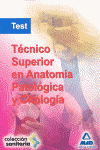 TEST TECNICO SUPERIOR EN ANATOMIA PATOLOGICA Y CITOLOGIA