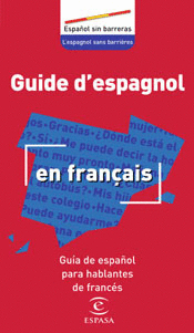 GUIDE D ESPAGNOL EN FRANCAIS (ESPAÑOL PARA FRANCESES)
