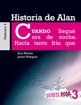 ODIO EL ROSA 3. HISTORIA DE ALAN. CUANDO LLEGUE ERA DE NOCHE