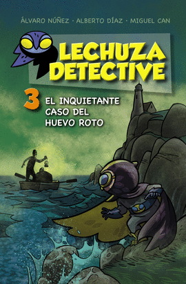 LECHUZA DETECTIVE 3 EL INQUIETANTE CASO DEL HUEVO ROTO