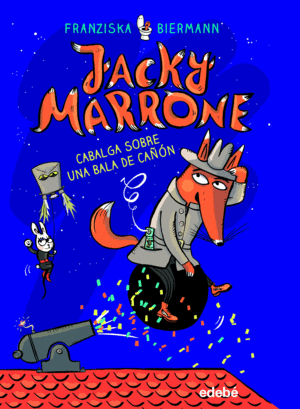 JACKY MARRONE 3.  CABALGA SOBRE UNA BALA DE CAÑÓN. +8 AÑOS