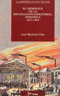 EL DESPEGUE DE LA REVOLUCION INDUSTRIAL ESPAÑOLA 1827-1869