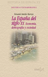 ESPAÑA SIGLO XX ECONOMIA DEMOGRAFIA Y SOCIEDAD, LA