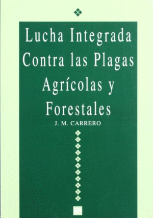 LUCHA INTEGRADA CONTRA LAS PLAGAS AGRI- COLAS Y FORESTALES