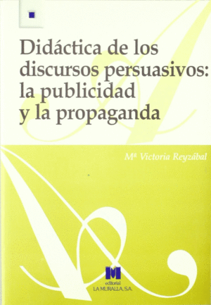 DIDACTICA DE LOS DISCURSOS PERSUASIVOS:LA PUBLICIDAD Y LA PROPAG