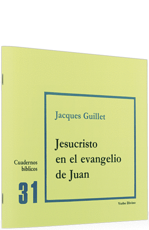 JESUCRISTO EN EL EVANGELIO DE JUAN Nº31 (CUADERNOS BIBLICOS)