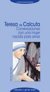 TERESA DE CALCUTA CONVERSACIONES CON UNA MUJER NACIDA PARA AMAR