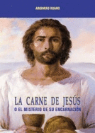 CARNE DE JESUS, LA O EL MISTERIO DE SU ENCARNACION