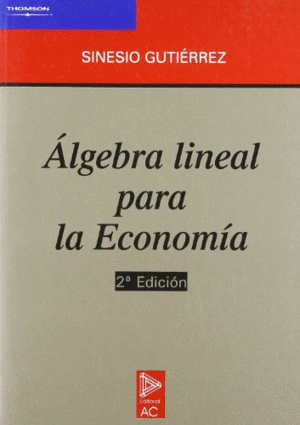 ALGEBRA LINEAL PARA LA ECONOMIA 2º EDICION