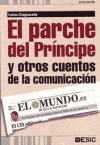 PARCHE DEL PRINCIPE Y OTROS CUENTOS DE LA COMUNICACION, EL